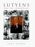 Lutyens and the Edwardians: An English Architect and His Clients