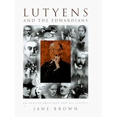 Lutyens and the Edwardians: An English Architect and His Clients