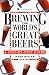 Brewing the World's Great Beers: A Step-By-Step Guide