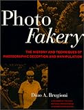 Photo Fakery: A History of Deception and Manipulation