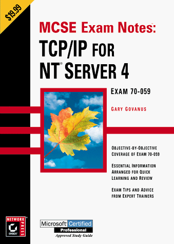 McSe Exam Notes: Tcp Ip for Nt Server 4 (Certificaiton Study Guide)