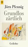 Grundlos z&auml;rtlich - J&ouml;rn Pfennig