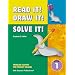 Read It! Draw It! Solve It! Problem Solving for Primary Grades, Grade 1