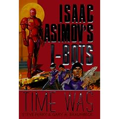Time Was: Isaac Asimov's I-Bots