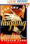 The Art of Hugging: The World-Famous Kissing Coach Offers Inspiration and Advice on Why, Where, and How to Hug
