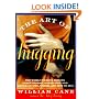 The Art of Hugging: The World-Famous Kissing Coach Offers Inspiration and Advice on Why, Where, and How to Hug