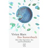 Das Samenbuch. Alles �ber Spermien, Sex und Fruchtbarkeit.von "Vivien Marx"