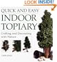 Quick and Easy Indoor Topiary: Crafting and Decorating with Nature