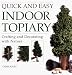 Book Quick and Easy Indoor Topiary: Crafting and Decorating with Nature