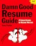 Damn Good Resume Guide: A Crash Course in Resume Writing
