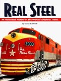 Real Steel: An Illustrated History of the World's Greatest Trains