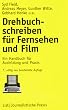 Drehbuchschreiben f�r Fernsehen und Film: Ein Handbuch f�r Ausbildung und Praxis