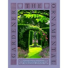 The Ornamental Gardener: Creative Ideas for Every Garden