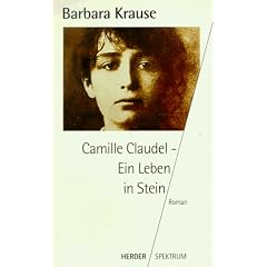Camille Claudel. Ein Leben in Stein