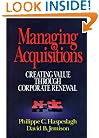 Managing Acquisitions:  Creating Value Through Corporate Renewal