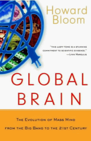 Global Brain : The Evolution of the Mass Mind From the Big Bang to the 21st Century
