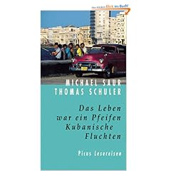 Das Leben war ein Pfeifen. Kubanische Fluchten