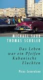 Produkt-Bild: Das Leben war ein Pfeifen. Kubanische Fluchten