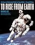 To Rise from Earth: An Easy-To-Understand Guide to Spaceflight