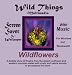 Wildflowers: Multimedia Screen Savers