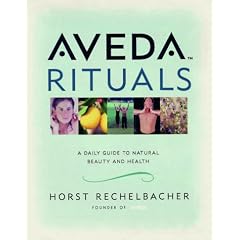 Aveda Rituals: A Daily Guide to Natural Health and Beauty (Taschenbuch)