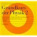 Grundkurs der Physik, 2 Tle., Tl.2, Elektrizit�tslehre, Optik, Quantenphysik und Atomphysik, Kernphysik, Elementarteilchen-Physik