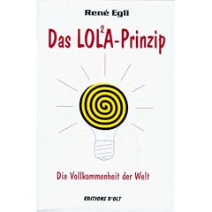 Das LOL�A-Prinzip, Teil 1: Die Vollkommenheit der Welt