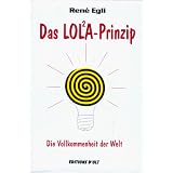 Das LOL�A-Prinzip: Die Vollkommenheit der Weltvon "Rene Egli"