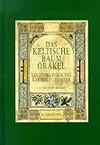 Das keltische Baumorakel. Ein divinatorisches Kartenlegesystem