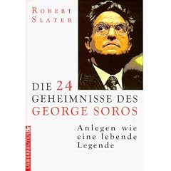 Die vierundzwanzig ( 24) Geheimnisse des George Soros. Anlegen wie eine lebende Legende