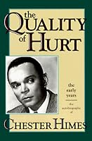 The Quality of Hurt: The Early Years, the Autobiography of Chester Himes