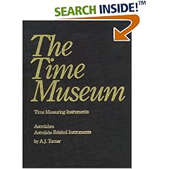 Time Museum Catalogue of the Collection: Time Measuring Instruments, Part 1 : Astrolabes, Astrolabe Related Instruments