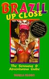 Brazil Up Close: The Sensuous & Adventurous Guide (Brazil Up Close)