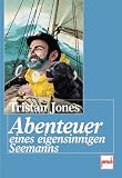 Abenteuer eines eigensinnigen Seemanns - Tristan Jones