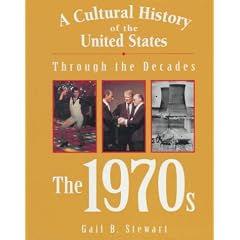 A Cultural History of the United States Through the Decades - The 1970s