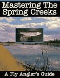 Mastering the Spring Creeks: A Fly Angler's Guide