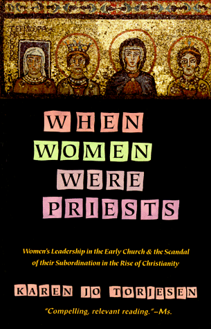 When Women Were Priests: Women's Leadership in the Early Church and the Scandal of Their Subordination in under Leadership in The Books Store