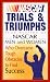 NASCAR Trials & Triumphs: True Stories of NASCAR Men & Women Who Overcame Tough Obstacles to Find Success