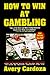 How To Win At Gambling (How to Win at Gambling) by Avery Cardoza