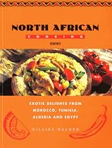 North African Cooking: Exotic Delights from Morocco, Tunisia, Algeria and Egypt (Global Gourmet)