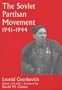 The Soviet Partisan Movement, 1941-1944: A Critical Historiographical Analysis (Soviet (Russian) Military Experience)