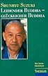 Leidender Buddha, gl�cklicher Buddha. Zen-Unterweisungen zum Sandokai