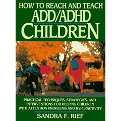 How to Reach and Teach ADD/ADHD Children: Practical Techniques, Strategies, and Interventions for Helping Children with Attention Problems and Hyperactivity