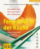 Feng Shui in der K&uuml;che - Gesundheit und Harmonie nach den 5 Elementen - Ilse-Maria Fahrnow, J&uuml;rgen H. Fahrnow, G&uuml;nther Sator