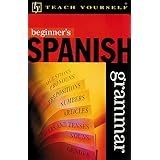 Beginner's Spanish Grammar (Teach Yourself)