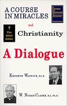 A Course in Miracles and Christianity: A Dialogue