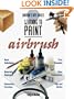 Airbrush (Barron's Learning to Paint)