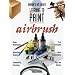 Airbrush: Learning to Paint (Barron's Art Guide)