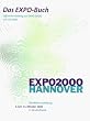 Das EXPO- Buch. Offizieller Katalog zur EXPO 2000 mit CD- ROM