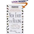 New Foods for Healing: Capture The Powerful Cures Of More Than 100 Common Foods, From Apricots And Bananas To Wine And Yogurt